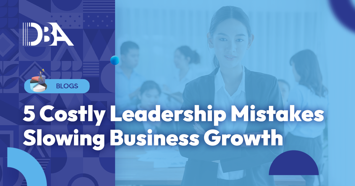 5 Costly Leadership Mistakes Slowing Business Growth Blog Feature